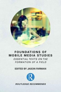Paperback Foundations of Mobile Media Studies: Essential Texts on the Formation of a Field Book