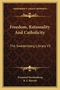 Paperback Freedom, Rationality And Catholicity: The Swedenborg Library V3 Book