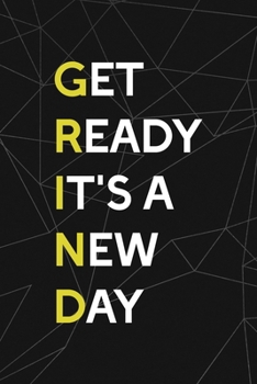 Get Ready It's A New Day: All Purpose 6x9 Blank Lined Notebook Journal Way Better Than A Card Trendy Unique Gift Abstract Black Grind