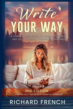 Paperback Write Your Way: A Comprehensive Guide to Personal Growth and Self-Expression Through Journaling Book