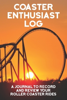 Paperback Coaster Enthusiast's Log: A Journal to Record and Review Your Roller Coaster Rides Book