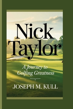 Paperback Nick Taylor: A Journey to Golfing Greatness Book