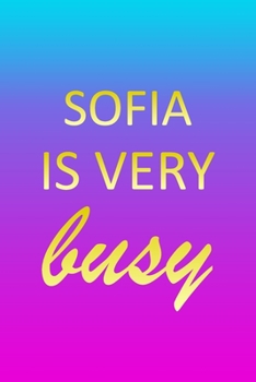 Sofia: I'm Very Busy 1 Year Daily Planner (12 Months) | Pink Custom First Name Letter S Personalized Cover | 2020 - 2021 | 365 Pages for Planning | ... | Plan Each Day Set Goals & Get Stuff Done