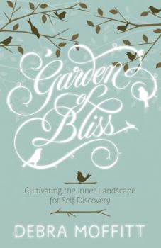 Paperback Garden of Bliss: Cultivating the Inner Landscape for Self-Discovery Book