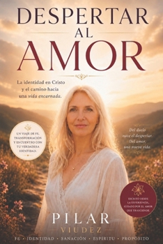 DESPERTAR AL AMOR: La identidad en Cristo y el camino de una vida encarnada (Spanish Edition)