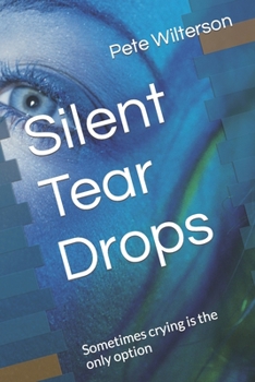 Paperback Silent Tear Drops: Sometimes crying is the only option Book