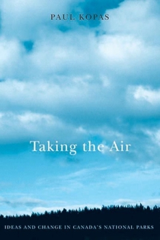 Paperback Taking the Air: Ideas and Change in Canada's National Parks Book