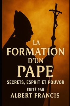 Paperback La formation d'un pape: secrets, esprit et pouvoir [French] Book