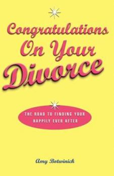 Paperback Congratulations on Your Divorce: The Road to Finding Your Happily Ever After Book