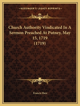 Paperback Church Authority Vindicated In A Sermon Preached At Putney, May 15, 1719 (1719) Book