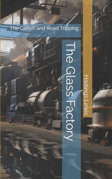 Paperback The Glass Factory: The Catfish and Road Tripping Book