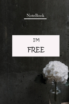 The Most Beautiful Notebook,I'M FREE: The Notebook