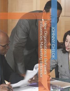 Paperback How Organizational Behavior Influences Marketing Behavior Book