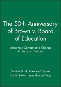 50th Anniversary of Brown vs. Board of Education: Interethnic Contact and Change in the 21st Century (Journal of Social Issues, Volume 60, Number 1)