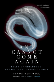 Hardcover And Cannot Come Again: Tales of Childhood, Regret, and Innocence Lost Book
