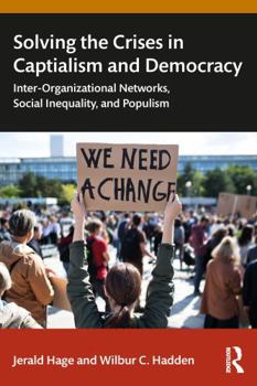 Paperback Solving the Crises in Captialism and Democracy: Inter-Organizational Networks, Social Inequality, and Populism Book