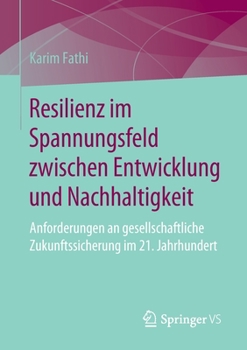 Paperback Resilienz Im Spannungsfeld Zwischen Entwicklung Und Nachhaltigkeit: Anforderungen an Gesellschaftliche Zukunftssicherung Im 21. Jahrhundert [German] Book