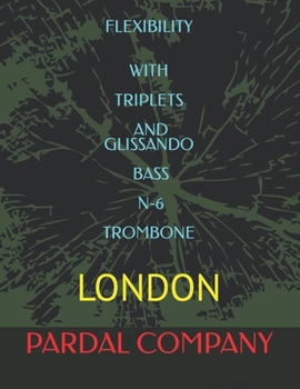 Paperback Flexibility with Triplets and Glissando Bass N-6 Trombone: London Book