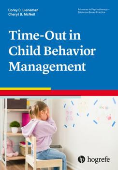 Paperback Time-Out in Child Behavior Management (Advances in Psychotherapy - Evidence-Based Practice) (Vol) Book