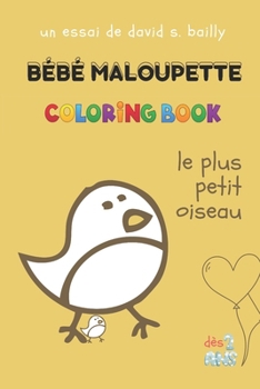 Paperback Bébé Maloupette: Livre à colorier - Le Plus Petit Oiseau [French] Book