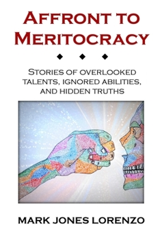 Paperback Affront to Meritocracy: Stories of Overlooked Talents, Ignored Abilities, and Hidden Truths Book