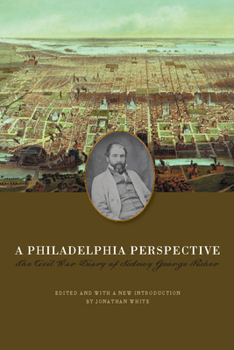 Paperback A Philadelphia Perspective: The Civil War Diary of Sidney George Fisher Book