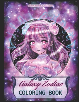 Galaxy Zodiac Coloring Book: Anime coloring book for all ages