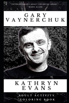Gary Vaynerchuk Adult Activity Coloring Book (Gary Vaynerchuk Adult Activity Coloring Books)