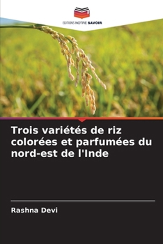 Paperback Trois variétés de riz colorées et parfumées du nord-est de l'Inde [French] Book