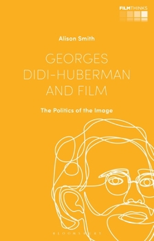 Paperback Georges Didi-Huberman and Film: The Politics of the Image Book