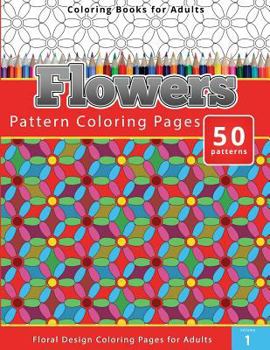 Paperback Coloring Books For Adults Flowers: Pattern Coloring Pages - Floral Design Coloring Pages for Adults Book