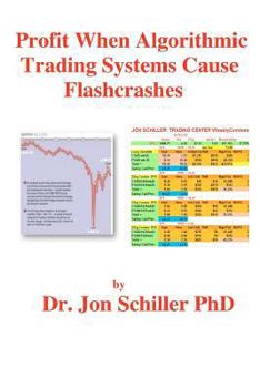 Paperback Profit when Algorithmic Trading Systems Cause Flashcrashes Book