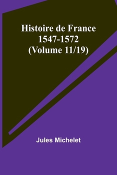 Paperback Histoire de France 1547-1572 (Volume 11/19) [French] Book