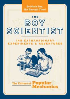 Paperback The Boy Scientist: 160 Extraordinary Experiments and Adventures Book