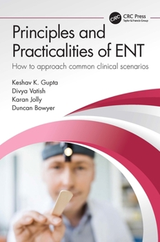 Paperback Principles and Practicalities of Ent: How to Approach Common Clinical Scenarios Book