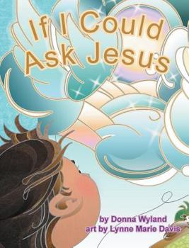 Hardcover If I Could Ask Jesus Book