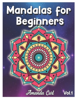 Paperback Mandalas for Beginners: An Adult Coloring Book Featuring 50 of the World's Most Beautiful Mandalas for Stress Relief and Relaxation Coloring P Book