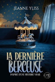 La dernière berceuse: Un drame psychologique inspiré d'une histoire vraie (Mes romans noirs à suspense) (French Edition)