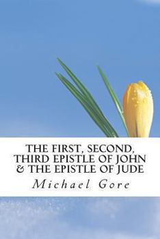 Paperback The First, Second, Third Epistle of John & The Epistle of Jude Book