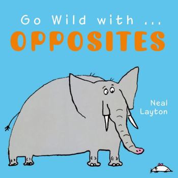 Board book Go Wild with . . . Opposites Book