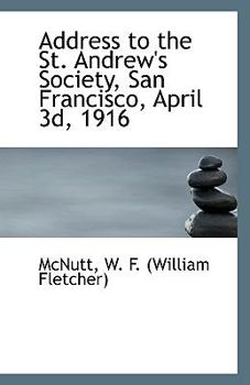 Paperback Address to the St. Andrew's Society, San Francisco, April 3D, 1916 Book