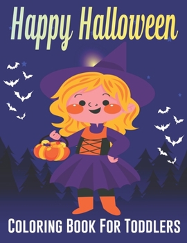 Happy Halloween Coloring Book For Toddlers: A Spooky Coloring Book For Creative Children. V0l-1