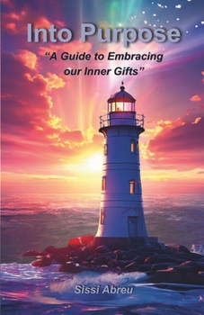 Into Purpose: “A Guide to Embracing our Inner Gifts”