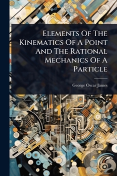 Paperback Elements Of The Kinematics Of A Point And The Rational Mechanics Of A Particle Book