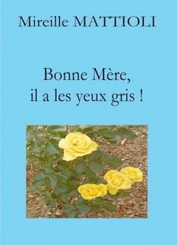 Paperback Bonne Mère, il a les yeux gris ! [French] Book
