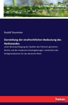 Paperback Darstellung der strafrechtlichen Bedeutung des Nothstandes: unter Berücksichtigung der Quellen des früheren gemeinen Rechts und der modernen Gesetzgeb [German] Book