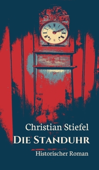 Hardcover Die Standuhr: Historischer Roman [German] Book