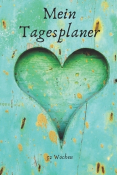 Mein Tagesplaner - 52 Wochen : A5 Wochenkalendar I Jahreskalendar I Jahresplaner I Wochenplaner I Terminplaner I Tagebuch