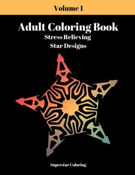 Paperback Adult Coloring Book: Stress Relieving Star Designs: Volume 1 Book