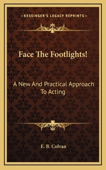 Hardcover Face The Footlights!: A New And Practical Approach To Acting Book